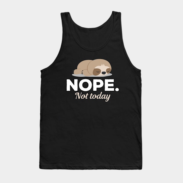 Nope Not Today Sleeping Sloth Tank Top by Three Meat Curry